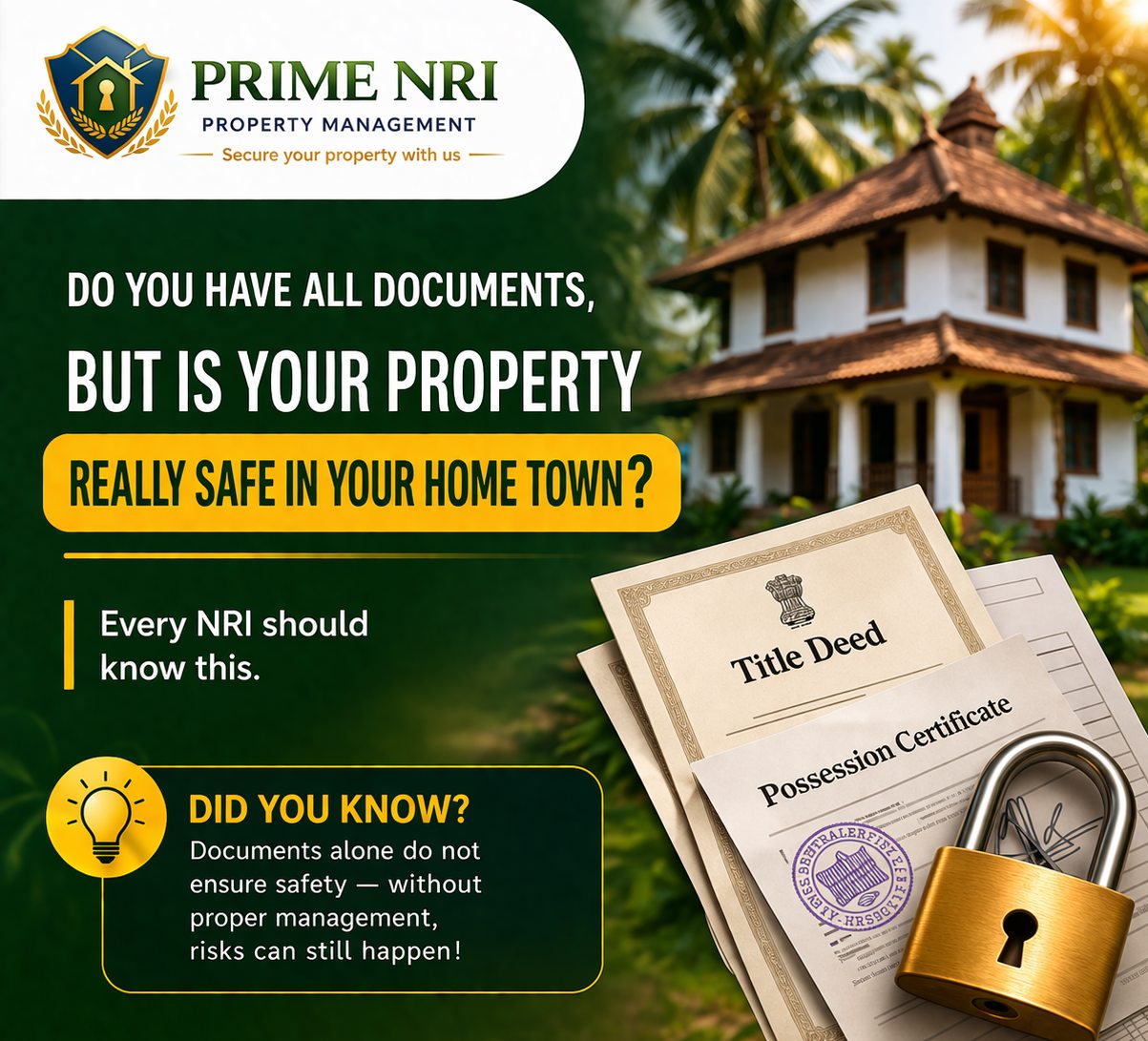 Do you have all documents, but is your property really safe in your home town? — Prime NRI Property Management LLP